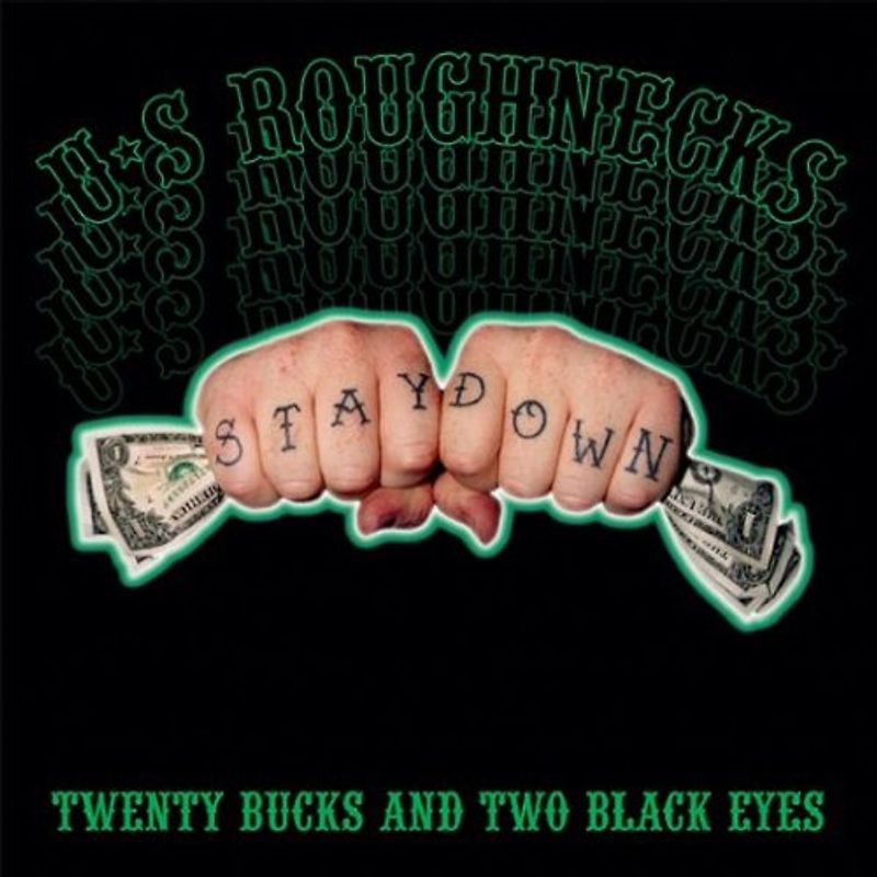 U.S.Roughnecks - Twenty Bucks and Two Black Eyes