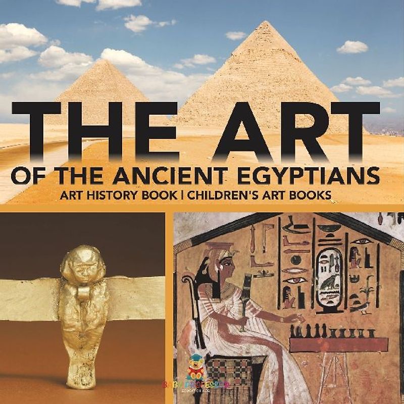 The Art of The Ancient Egyptians - Art History Book | Children's Art Books