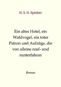 Ein altes Hotel, ein Waldvogel, ein toter Patron und Aufzüge, die von alleine rauf- und runterfahren