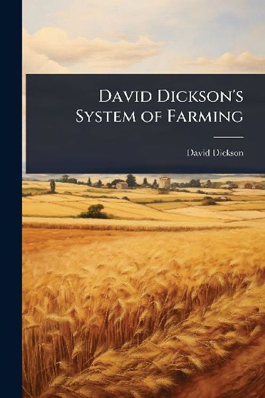 David Dickson's System of Farming
