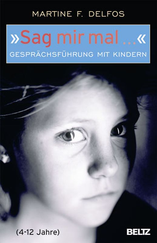 'Sag mir mal ...' Gesprächsführung mit Kindern (4 - 12 Jahre)