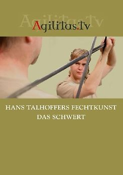 Agilitas.Tv: Hans Talhoffers Fechtkunst - Das Schwert DVD