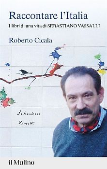 Raccontare l'Italia. I libri di una vita di Sebastiano Vassalli
