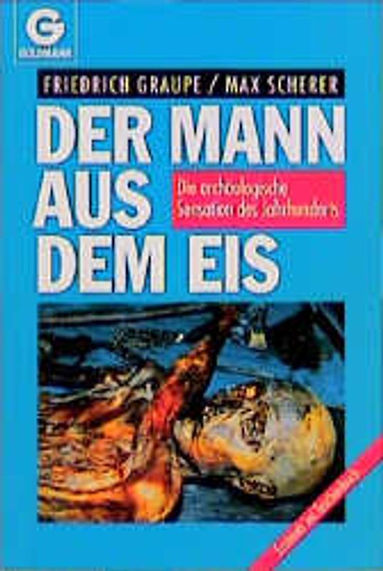 Der Mann aus dem Eis. Die archäologische Sensation des Jahrhunderts