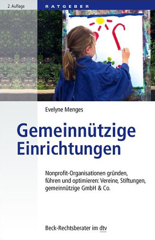 Gemeinnützige Einrichtungen. Nonprofit-Organisationen gründen, führen und optimieren: Vereine, Stiftungen, gemeinnützige GmbH & Co.