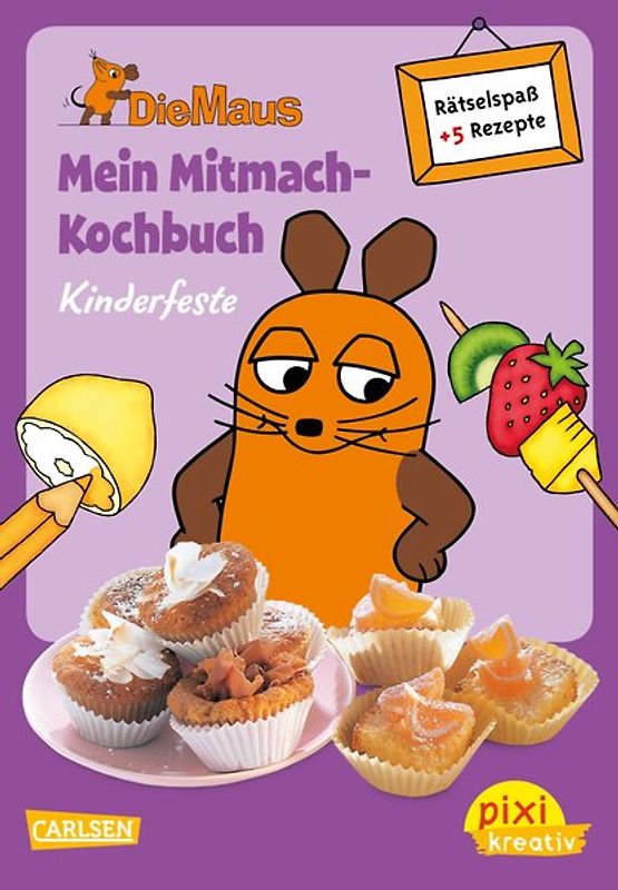 Pixi kreativ 65: Die Maus: Mein Mitmach-Kochbuch: Kinderfeste