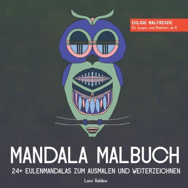 Mandala Malbuch 24+ Eulenmandalas zum Ausmalen und Weiterzeichnen: Eulige Malfreude für Jungen und Mädchen ab 8