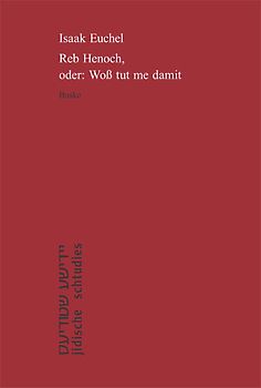 Reb Henoch, oder: Woß tut me damit