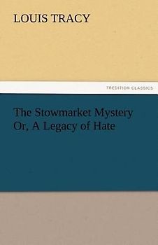 The Stowmarket Mystery Or, A Legacy of Hate