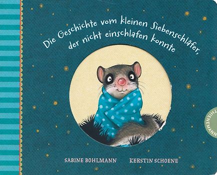 Der kleine Siebenschläfer 1: Die Geschichte vom kleinen Siebenschläfer, der nicht einschlafen konnte