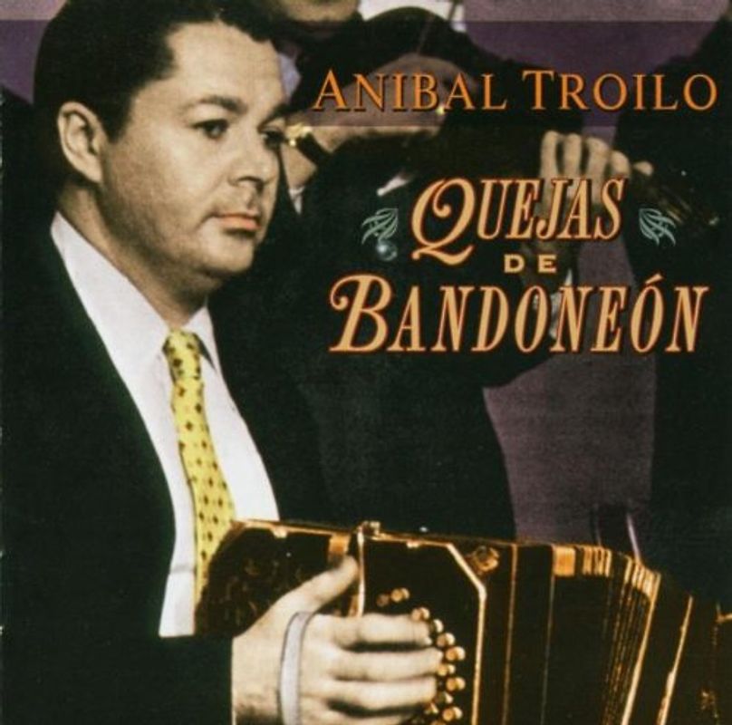 Anibal Y Su Orquesta Troilo - Quejas de Bandoneon