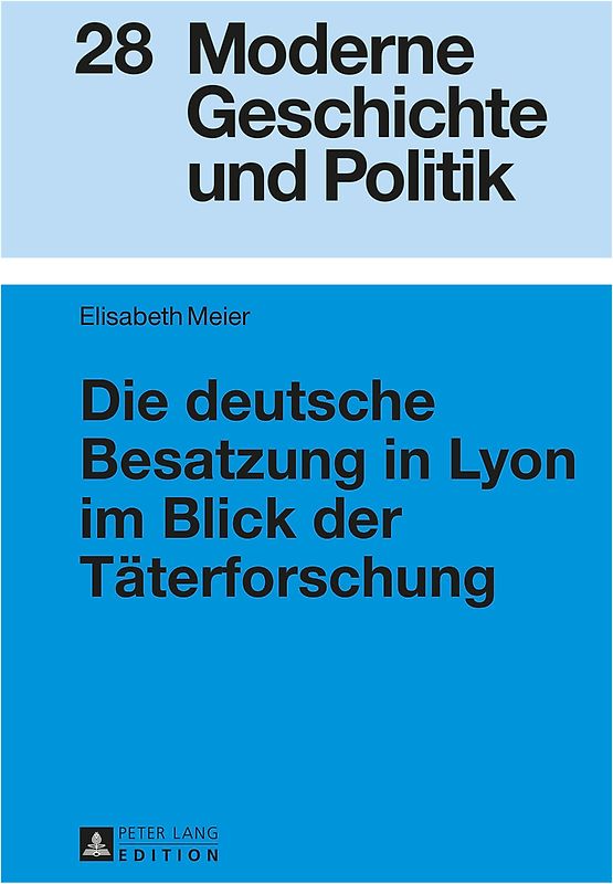Die deutsche Besatzung in Lyon im Blick der Taeterforschung