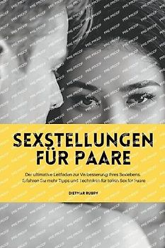 Sexstellungen für Paare: Der ultimative Leitfaden zur Verbesserung Ihres Sexlebens. Erfahren Sie mehr Tipps und Techniken für tollen Sex für Paare.