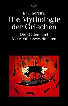 Die Mythologie der Griechen / Die Götter- und Menschheitsgeschichten