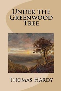 Under the Greenwood Tree:Thomas Hardy Original Edition(Annotated)