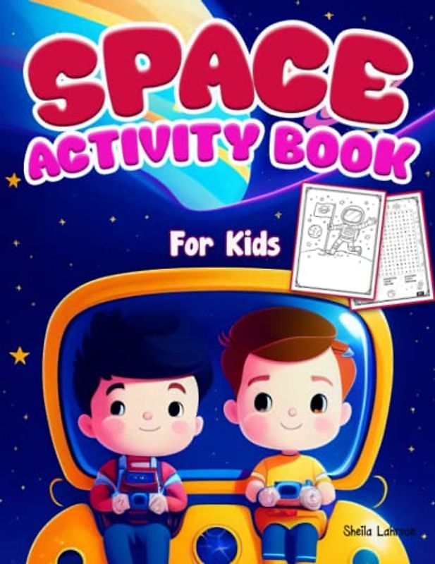Space Coloring and Activity Book for Kids Ages 4-10: Coloring, Mazes, Dot to Dot, Puzzles, Word Searches and More!