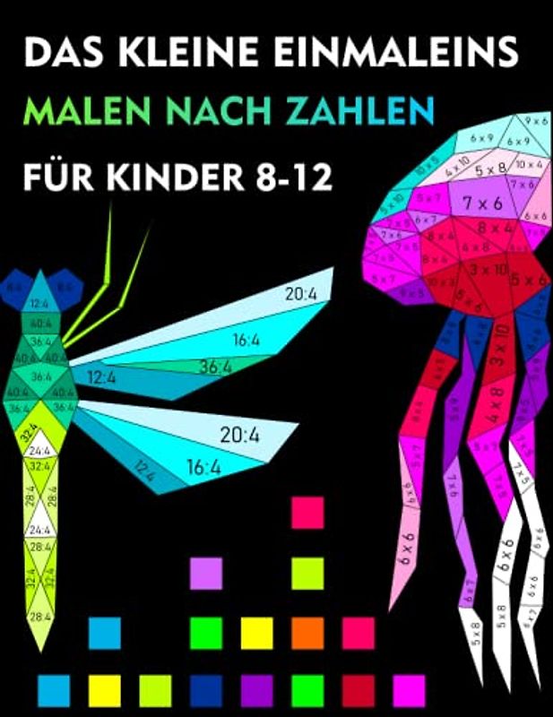 Malen nach zahlen- Das kleine Einmaleins, Multiplikation und Division für Kinder 8-12 Jahren: Mathe- Malbuch , Übungsheft - Mathematik 2,3,4,5 Klasse