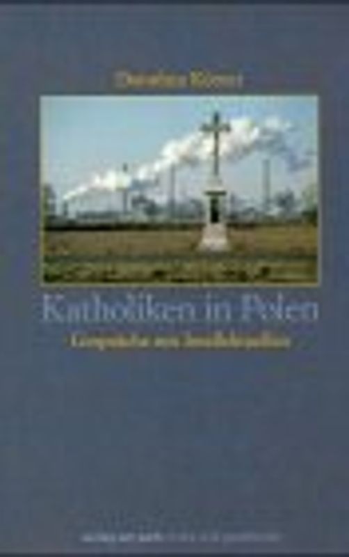 Katholiken in Polen. Gespräche mit Intellektuellen, Studien über Kirche und Politik, Institut für vergleichende Staat-Kirche Forschung Berlin