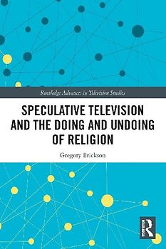 Speculative Television and the Doing and Undoing of Religion