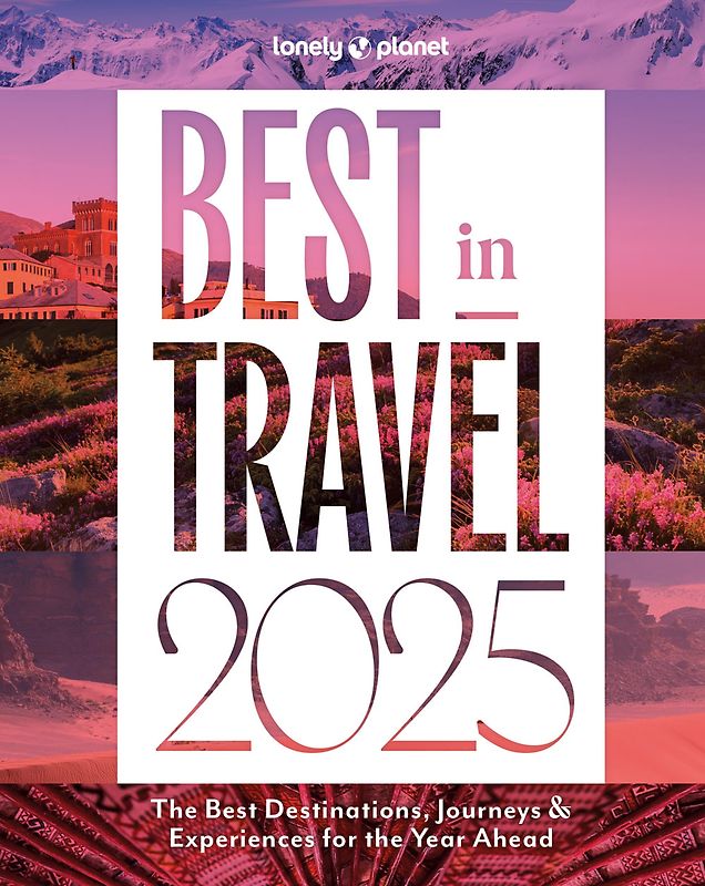 Lonely Planet Best in Travel 2025