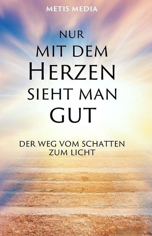 Nur mit dem Herzen sieht man gut