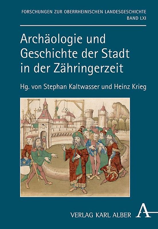 Archäologie und Geschichte der Stadt in der Zähringerzeit
