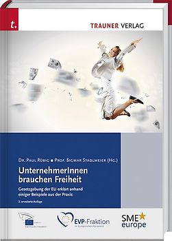 UnternehmerInnen brauchen Freiheit, Gesetzgebung der EU erklärt anhand einiger Beispiele aus der Praxis