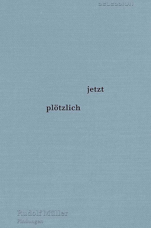 jetzt plötzlich