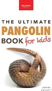 Pangolins The Ultimate Book for Kids