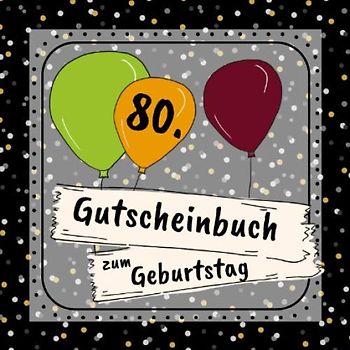Gutscheinbuch zum 80. Geburtstag: 12 farbige Gutscheine - für jeden Monat einer | Gutscheinheft zum selbst gestalten | Geschenkbücher zur Geburtstagsfeier