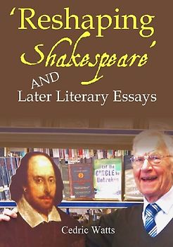 'Reshaping Shakespeare' and  Later Literary Essays