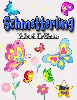 Schmetterlings Malbuch für Kinder im Alter von 4-8: Schönes Schmetterlings-Malbuch für Kinder, tolles Geschenk für Kinder/lustige ... und entspannen, süßes Malbuch für Kinder