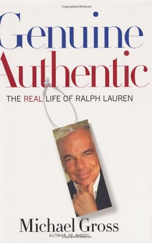 Genuine Authentic: The Real Life of Ralph Lauren - Michael Gross