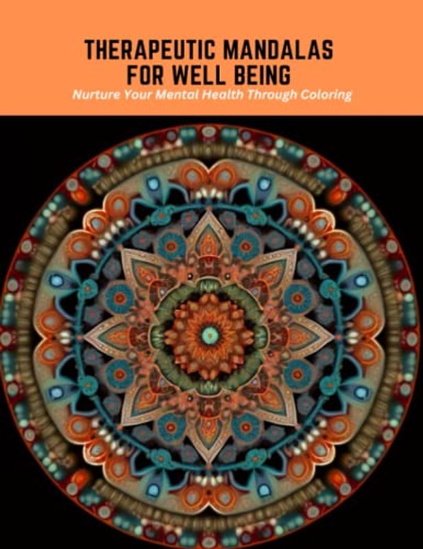 Therapeutic Mandalas for Well being: Nurture Your Mental Health Through Coloring