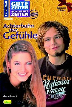 Gute Zeiten, schlechte Zeiten. TV-Roman / Achterbahn der Gefühle