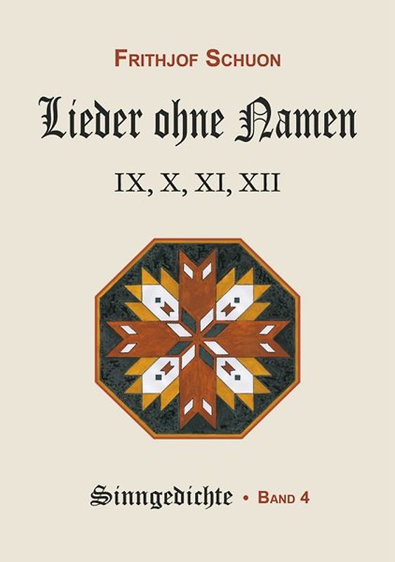 Schuons Sinngedichte / Lieder ohne Namen IX-XII