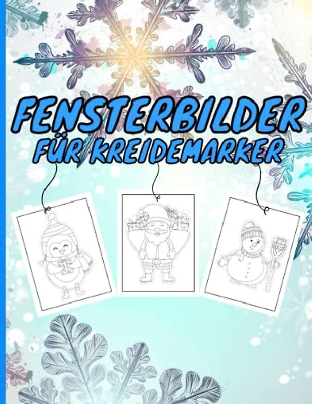 Fensterbilder für Kreidemarker: 60 Motive für Erwachsene und Kinder | Weihnachten, Winter, Advent & Silvester Fenster bemalen mit dem abwischbaren ... Vorlagen für die Weihnachtszeit