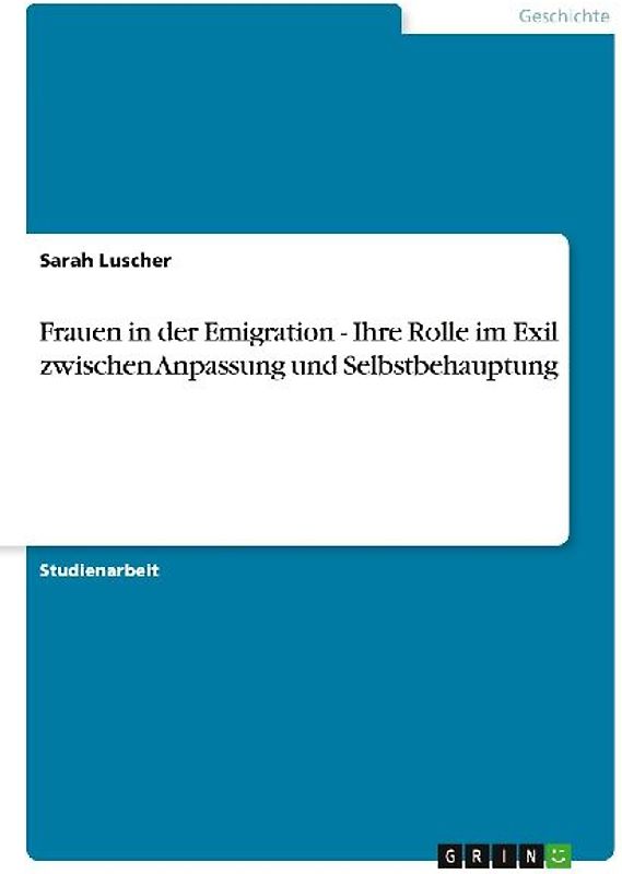 Frauen in der Emigration - Ihre Rolle im Exil zwischen Anpassung und Selbstbehauptung