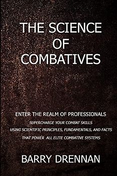 The Science of Combatives (Fairbairn Protocol H2H Textbooks, Band 1)