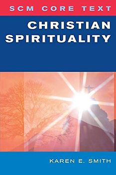 Christian Spirituality (Scm Core Text)
