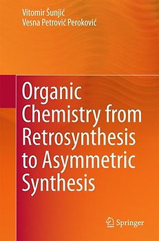 Organic Chemistry from Retrosynthesis to Asymmetric Synthesis