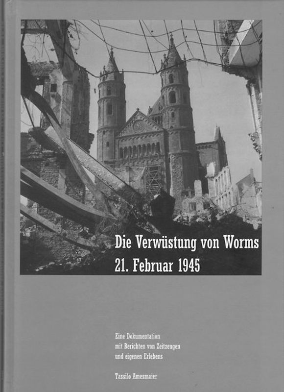 Die Verwüstung vom Worms 21. Februar 1945