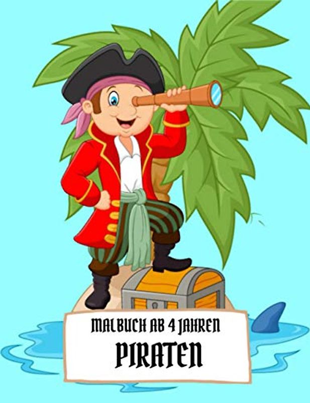 Malbuch ab 4 Jahren Piraten: Pirates Ship Adventures Malbuch für Kinder, Jungen oder Mädchen im Alter von 4-8, 8-12 Jahren. Piraten, Schätze usw. Bestes Geschenk für Ihre Kinder.