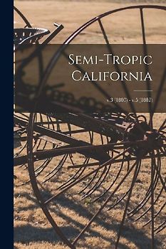 Semi-tropic California; v.3 (1880) - v.5 (1882)