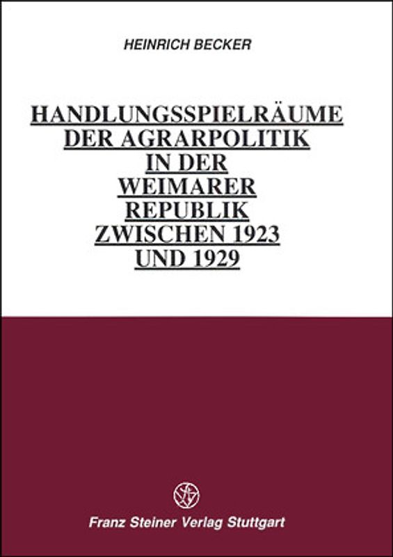 Handlungsspielräume der Agrarpolitik in der Weimarer Republik zwischen 1923 und 1929