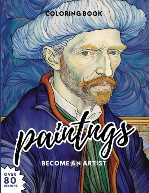 Become an artist: Paintings Edition: More than 80 designs to colour like a real painter