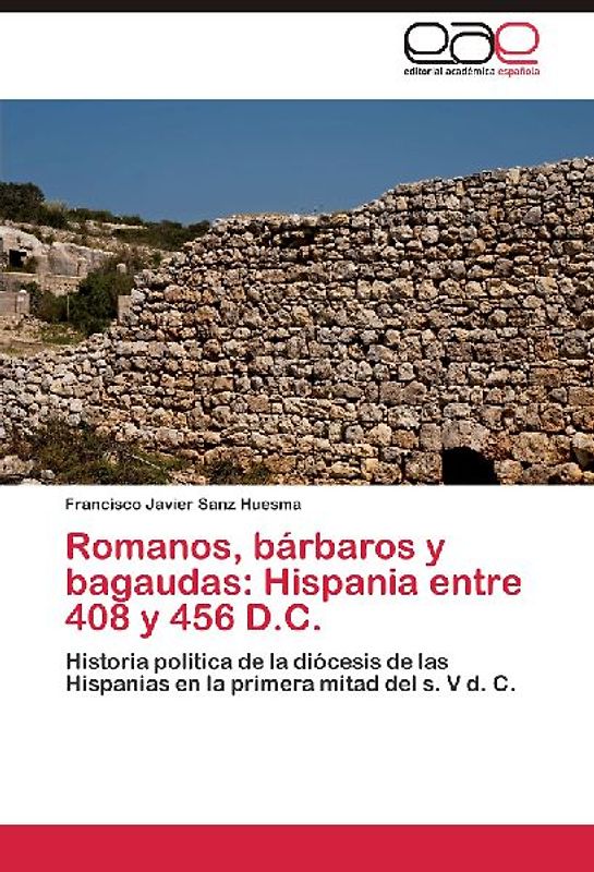 Romanos, bárbaros y bagaudas: Hispania entre 408 y 456 D.C.