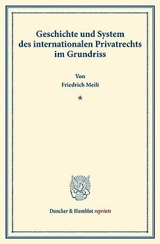 Geschichte und System des internationalen Privatrechts im Grundriss.