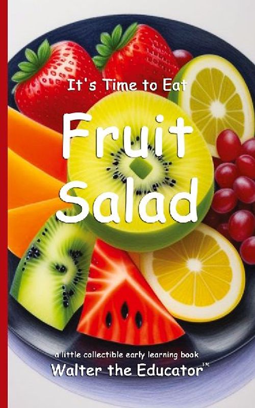 It's Time to Eat Fruit Salad