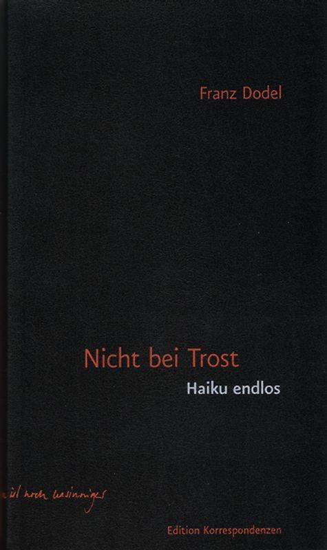 Nicht bei Trost. Haiku, endlos